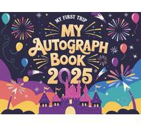 Autograph Book 2025: Magical Memory & Keepsake Album for Kids to Collect Signatures, Photos & Character Memories Perfect for Theme Park Adventures, Family Vacations & Your First Magical Trip!
