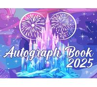 Autograph Book 2025: Preserve the enchantment forever with the Magical Castle Memory Book the perfect treasure for autographs, photos and special family trip moments