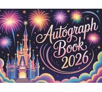 Autograph Book 2026: A Keepsake of Magical Memories for Kids. Capture Signatures, Photos, and Adventures from Theme Parks & family Vacations