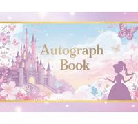 Autograph Book: A Keepsake for Kids to Collect Signatures, Photos, and Magical Memories from All Their Favorite Characters and Adventures