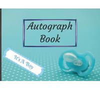 Autograph Book It’s A Boy: Welcome Baby Book for Boys | Notepad for Signatures, Messages, Drawings and Photos from Family and Friends | Ideal Keepsake ... Hospital Visits or First Meetings | 100 Pages