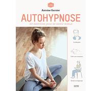 Autohypnose: 20 exercices pour se libérer de ses addictions