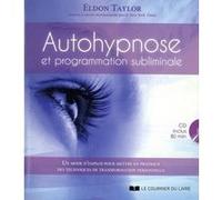 Autohypnose et programmation subliminale (CD) Eldon Taylor (Auteur), Vincent Davy (Chants)