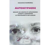 Autohypnose - Quand les contes et métaphores aident à supporter le traitement d'un cancer