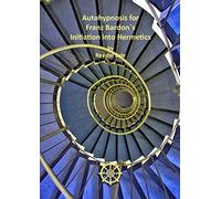 Autohypnosis for Franz Bardon´s Initiation into Hermetics