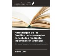 Autoimagen de las familias heterosexuales concebidas mediante inseminación artificial: Con especial atención al hombre en su papel de padre
