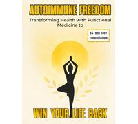 Autoimmune Freedom: Transforming Health with Functional Medicine to WIN Your Life Back