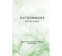Autoimmune Self-Care Journal: Daily Reflections, Healing, and Empowerment