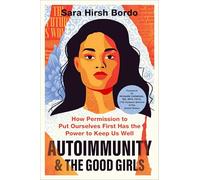 Autoimmunity and the Good Girls: How Permission to Put Ourselves First Has the Power to Keep Us Well