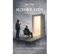 Autokraten sterben einsam: Eine satyrische Fantasiereise durch das Jenseits