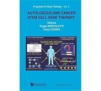 Autologous And Cancer Stem Cell Gene Therapy, Progress in Gene Therapy, 3 R. Bertolotti (Auteur)