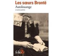 Autolouange et autres poèmes Anne Brontë (Auteur), Charlotte Brontë (Auteur), Emily Brontë (Auteur), Robert Davreu (Traduction), Pierre Leyris (Traduction)