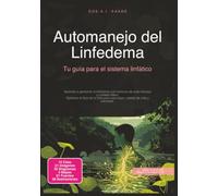 Automanejo del Linfedema: Tu guía para el sistema linfático