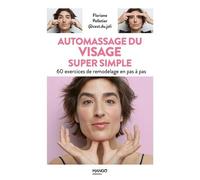Automassage Du Visage Super Simple - 60 Exercices De Remodelage En Pas À Pas