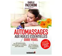 Automassages aux huiles essentielles: les 50 automassages aromatiques à connaître pour aller bien