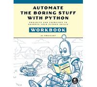 Automate the Boring Stuff with Python Workbook: Projects and Exercises to Sharpen Your Python Skills