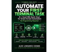 AUTOMATE YOUR GREEN SCREEN: Use AI + Excel to Automate Mainframe & Legacy Terminal Tasks - No Programming Required