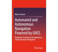 Automated and Autonomous Navigation Powered by GNSS: Navigation Techniques and Applications, Future Automated Navigation