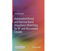 Automated Broad And Narrow Band Impedance Matching For Rf And Microwave Circuits