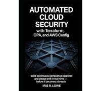 Automated Cloud Security with Terraform, OPA, and AWS Config: Build Continuous Compliance Pipelines and Detect Drift in Real-Time-Before It Becomes a Breach