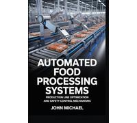 AUTOMATED FOOD PROCESSING SYSTEMS: production line optimization and safety control mechanisms