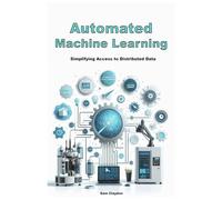 Automated Machine Learning: Simplifying Access to Distributed Data