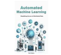 Automated Machine Learning: Simplifying Access to Distributed Data