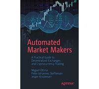 Automated Market Makers: A Practical Guide to Decentralized Exchanges and Cryptocurrency Trading
