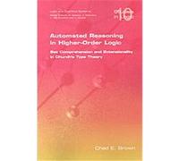 Automated Reasoning in Higher-Order Logic, Studies in Logic, Logic and Cognitive Systems C. E. Brown (Auteur)