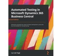 Automated Testing In Microsoft Dynamics 365 Business Central - Second Edition