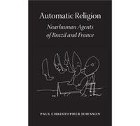 Automatic Religion - Paul Christopher Johnson - The University of Chicago Press - Livre en Anglais - Paperback Paul Christopher JohnsonPaul Christopher Johnson (Auteur)