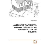 Automatic Water Level Control Solution Of An Overhead Tank For Housing