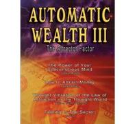 Automatic Wealth III, Automatic Wealth Neville, Joseph Murphy, William Walker Atkinson (Auteur)