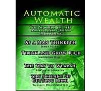 Automatic Wealth, The Secrets Of The Millionaire Mind-Including