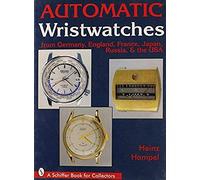 Automatic Wristwatches from Germany England France Japan Russia and the USA by Heinz Hampel Heinz Hampel (Auteur)