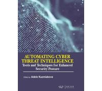 Automating Cyber Threat Intelligence: Tools and Techniques for Enhanced Security Posture