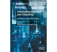 Automating Migration and Citizenship: Surveillance, Control and Critique