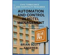 Automation and Control in Hotel Management: Civic Turbulence and Hospitality Resilience - How Public Trust and Disinformation Shape Hotel Management