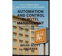 Automation and Control in Hotel Management: Civic Turbulence and Hospitality Resilience - How Public Trust and Disinformation Shape Hotel Management