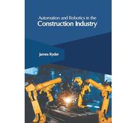 Automation and Robotics in the Construction Industry