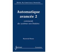Automatique avancée 2 : commande des systèmes non linéaires Raymond Hanus (Auteur)