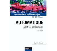 Automatique - Contrôle et régulation - Cours, exercices et problèmes corrigés: Cours, exercices et problèmes corrigés
