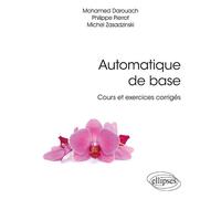 Automatique de base - Cours et exercices corrigés - Mohamed Darouach - Ellipses - broché - Scolaire / Universitaire