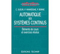 Automatique des systèmes continus: éléments de cours et exercices résolus