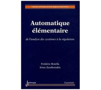 Automatique Élémentaire - De L'analyse Des Systèmes À La Régulation