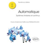 Automatique: Systèmes linéaires et continus. Cours et exercices traités sous Matlab/Simulink
