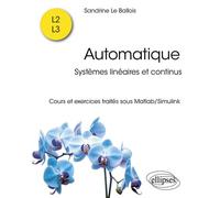 Automatique: Systèmes linéaires et continus. Cours et exercices traités sous Matlab/Simulink