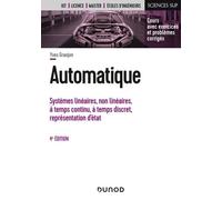 Automatique - 4e éd.: Systèmes linéaires, non linéaires, à temps continu, à temps discret, représentation d'états