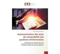 Automatisation des tests de vulnérabilité des systèmes d'information - Cyrille Tangha Nouboussi - Universitaires Europeennes - broché - Etude