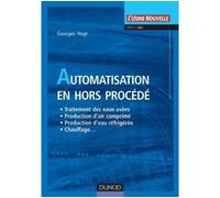 Automatisation en hors procédé Industrie et grand tertiaire - Georges Vogt - Dunod - cartonné - Scolaire / Universitaire